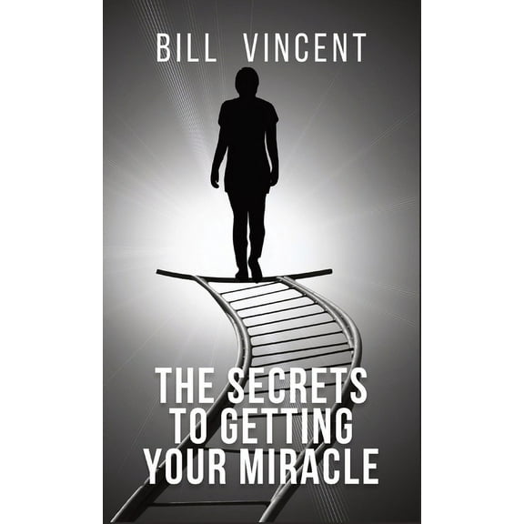 The Secrets to Getting Your Miracle, (Hardcover)