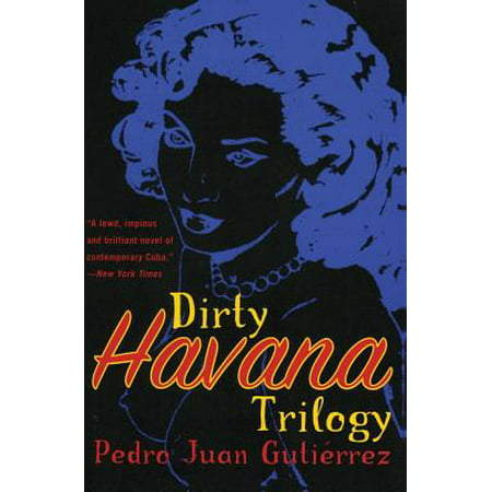 Dirty Havana Trilogy : A Novel in Stories (Best Tamil Dirty Stories)