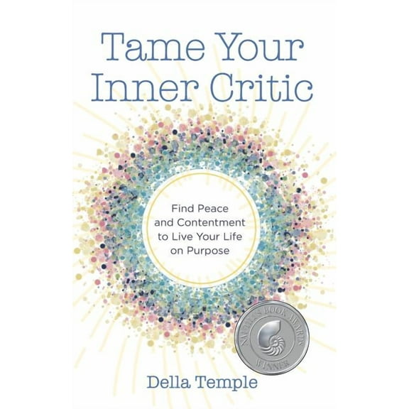 Tame Your Inner Critic: Find Peace and Contentment to Live Your Life on Purpose, (Paperback)