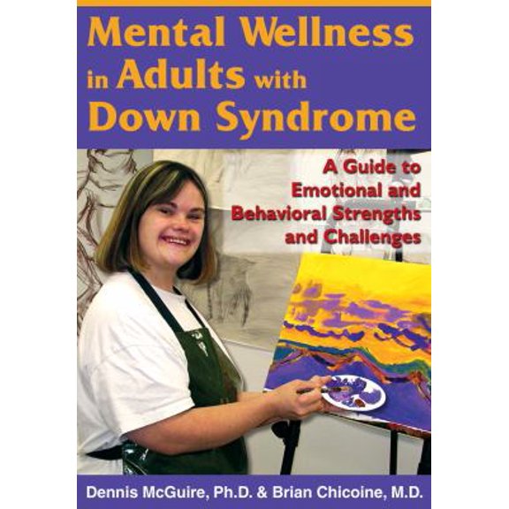 Pre-Owned Mental Wellness in Adults with Down Syndrome: A Guide to Emotional and Behavioral Strengths and Challenges (Paperback) 1890627658 9781890627652