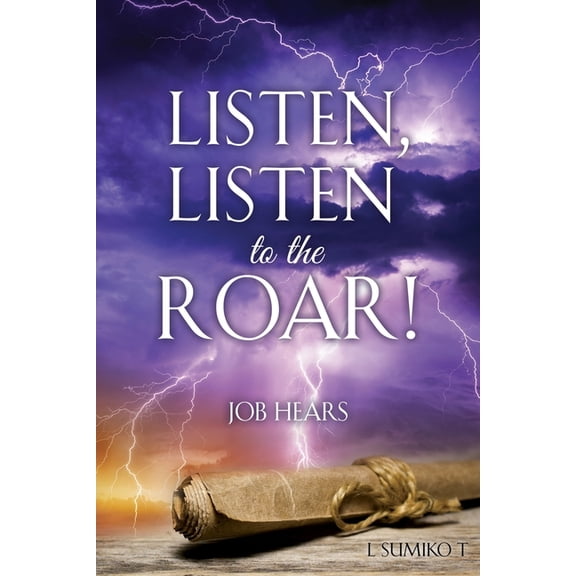 Listen, Listen to the Roar!: Job Hears, (Paperback)
