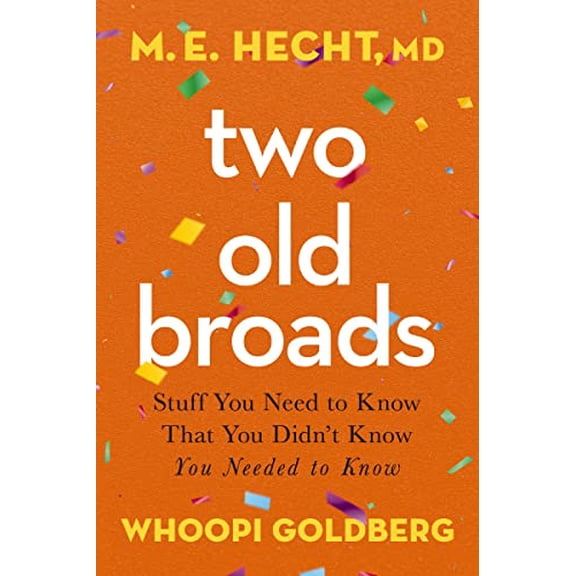 Pre-Owned Two Old Broads: Stuff You Need to Know That You Didn't Know You Needed to Know Paperback