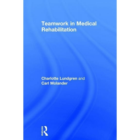 Teamwork in Medical Rehabilitation, (Hardcover)