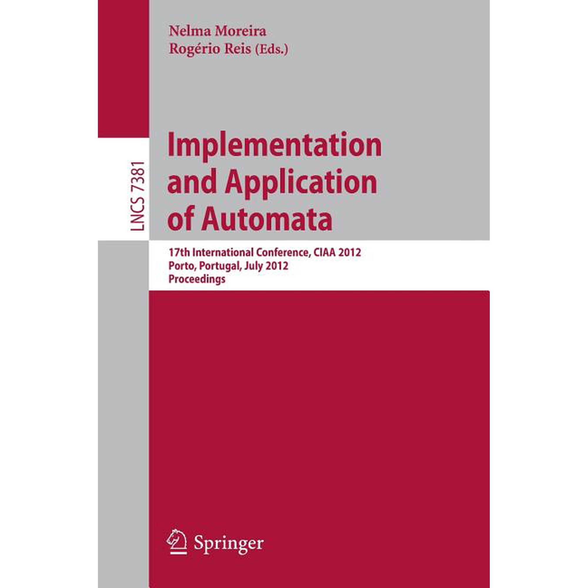 Implementation and Application of Automata: 17th International Conference Ciaa 2012 Porto Portugal July 17-20 2012. (Paperback)