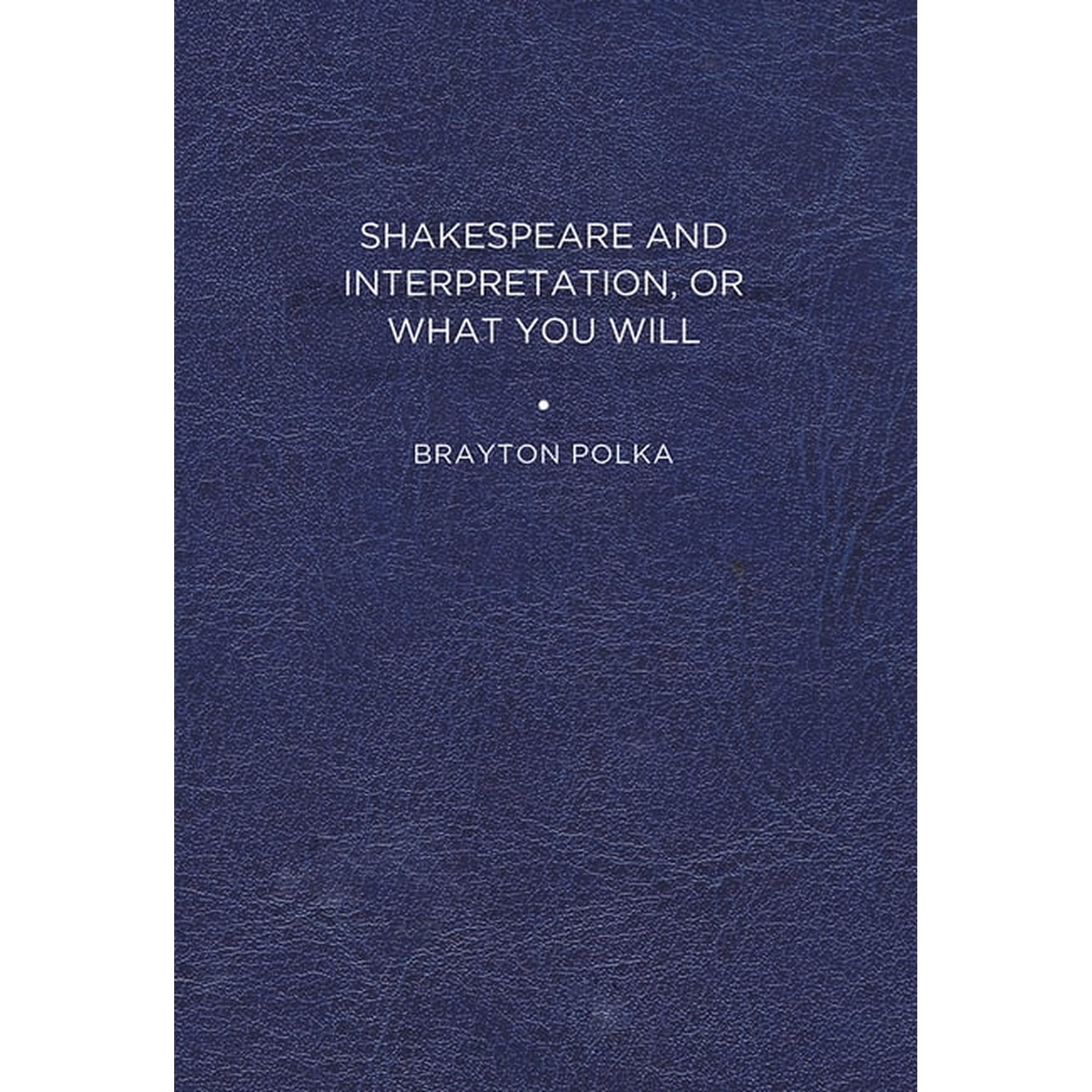 Shakespeare and Interpretation or What You Will (Paperback)