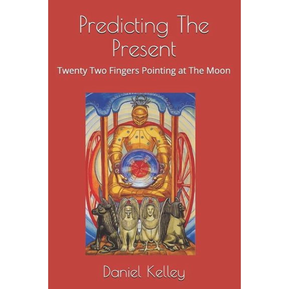 Predicting the Present: Twenty-Two Fingers Pointing at the Moon, (Paperback)