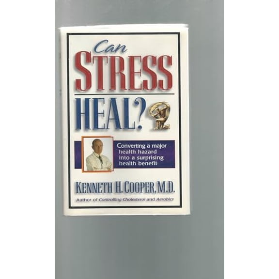 Pre-Owned Can Stress Heal?: Converting a Major Health Hazard Into a Surprising Health Benefit (Hardcover) 0785283153 9780785283157
