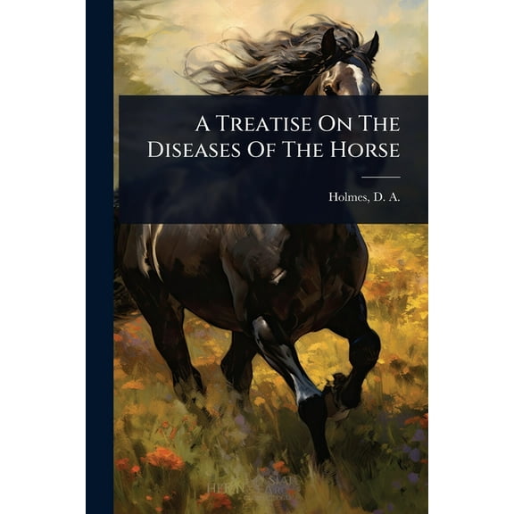 A Treatise On The Diseases Of The Horse, (Paperback)