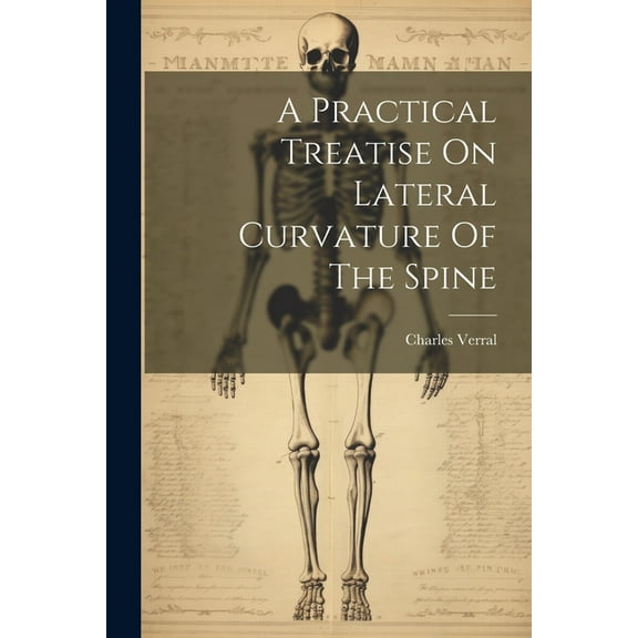A Practical Treatise On Lateral Curvature Of The Spine (Paperback)