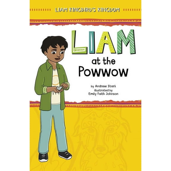 Liam Kingbird's Kingdom Liam at the Powwow, (Paperback)
