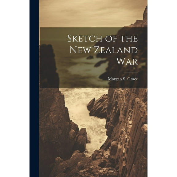 Sketch of the New Zealand War (Paperback)