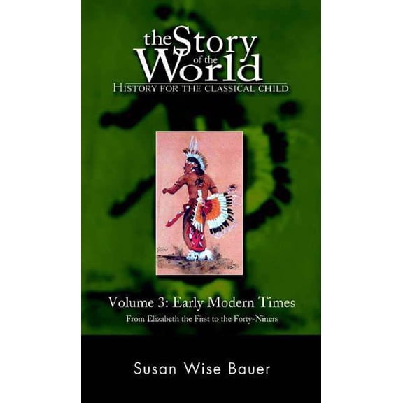 Pre-Owned The Story of the World: History for the Classical Child, Volume 3: Early Modern Times, 9780971412996, 0971412995, Paperback,