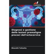 Diagnosi e gestione delle lesioni premaligne precoci dell'ectocervice (Paperback)