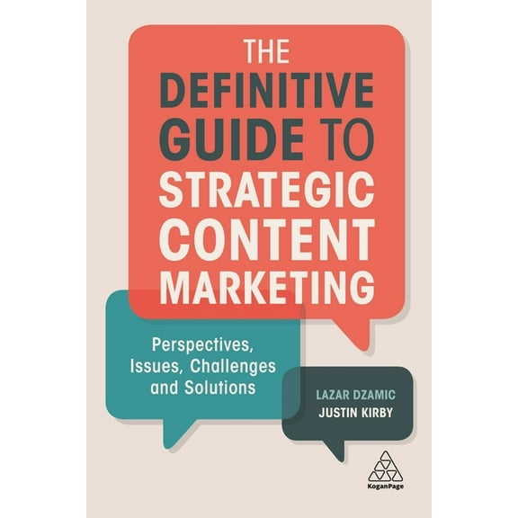 The Definitive Guide to Strategic Content Marketing: Perspectives, Issues, Challenges and Solutions, (Paperback)