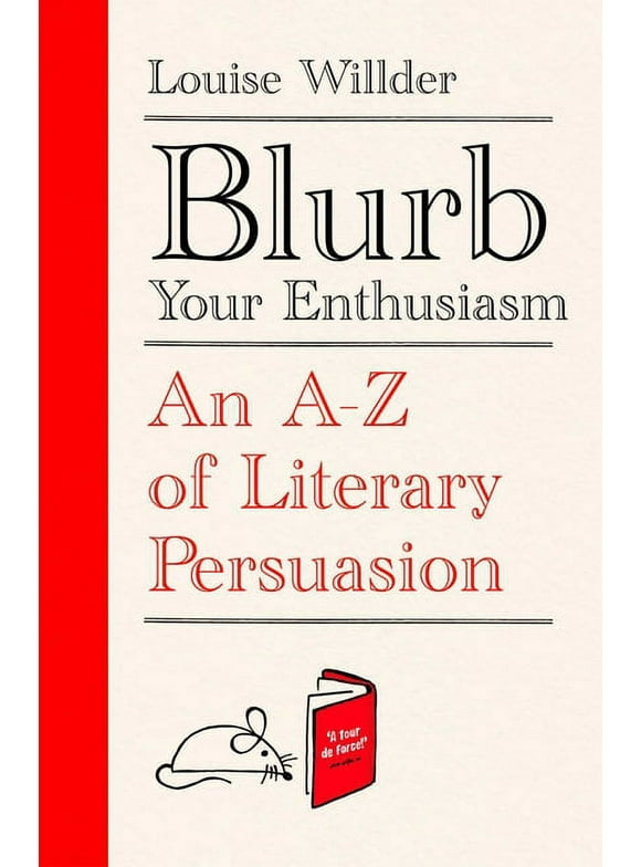 Blurb Your Enthusiasm : A Cracking Compendium of Book Blurbs, Writing Tips, Literary Folklore and Publishing Secrets (Hardcover)