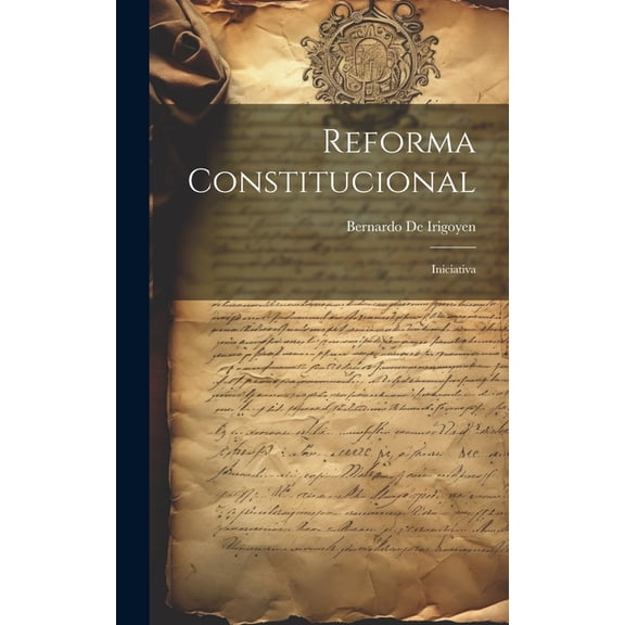 Reforma Constitucional : Iniciativa (Hardcover)