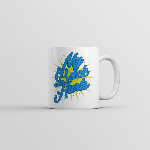 My Back Hurts Mug Funny Novelty Graphic Coffee Cup