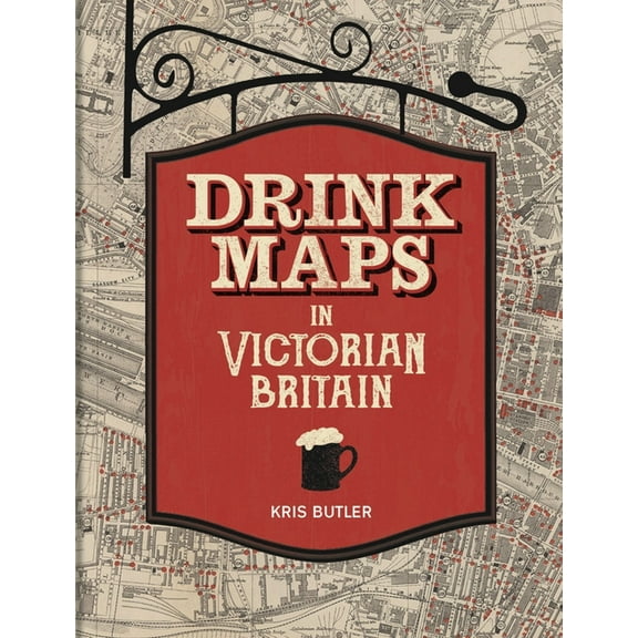 Drink Maps in Victorian Britain, (Hardcover)