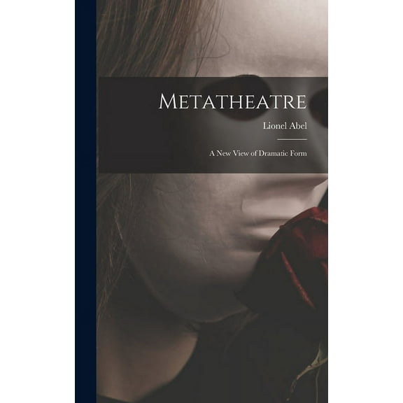Metatheatre; a New View of Dramatic Form, (Hardcover)