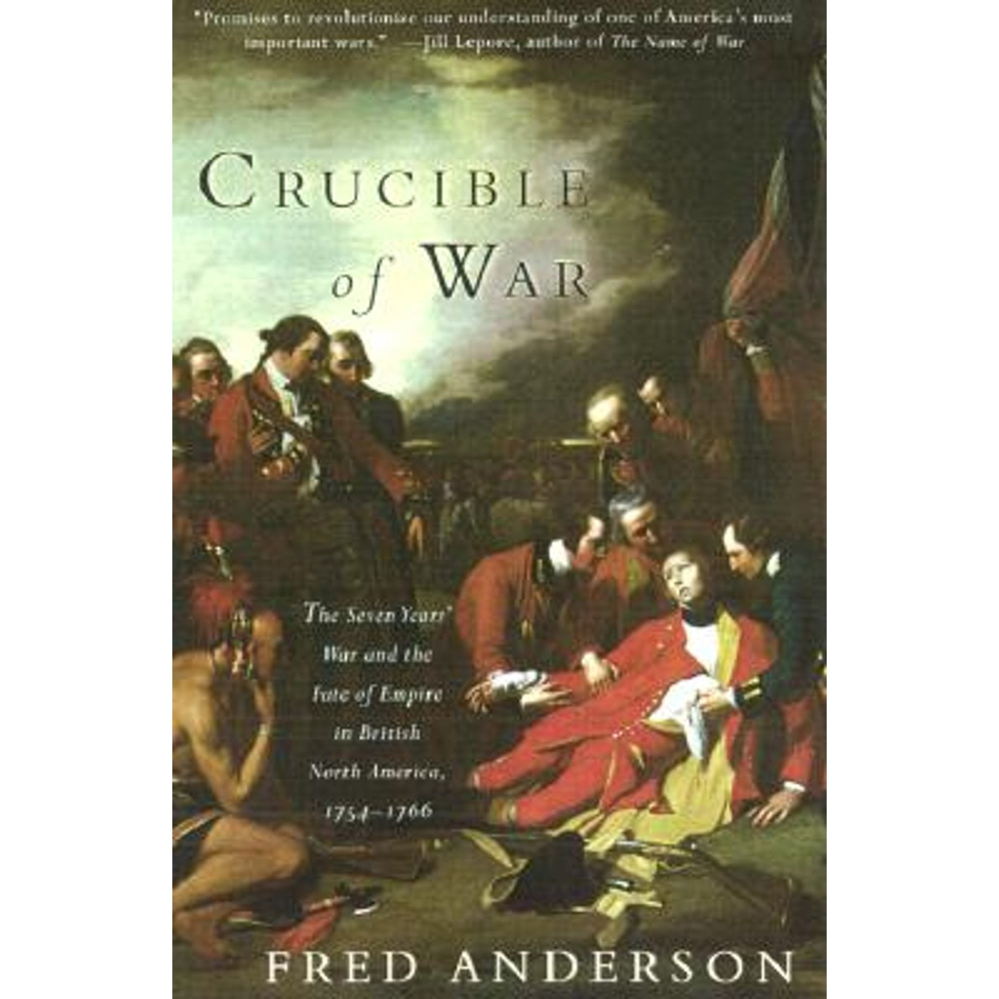 Crucible of War The Seven Years' War and the Fate of Empire in British