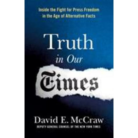 Pre-Owned Truth in Our Times: Inside the Fight for Press Freedom in the Age of Alternative Facts (Hardcover) 1250184428 9781250184429