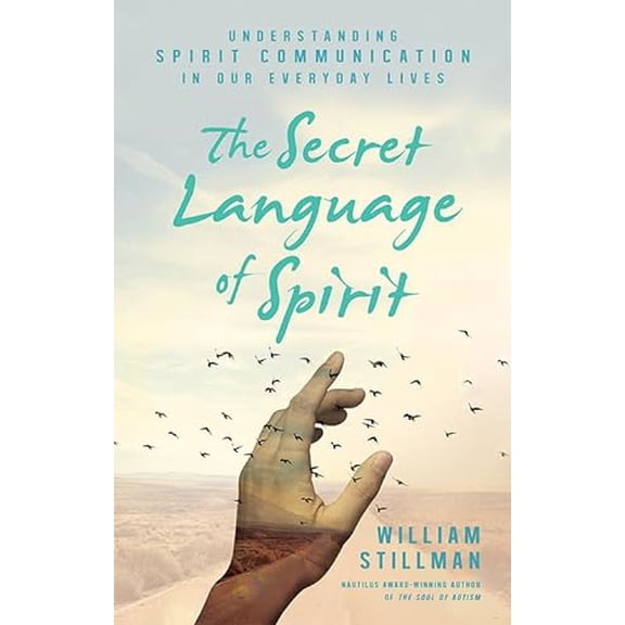 Pre-Owned The Secret Language of Spirit: Understanding Spirit Communication in Our Everyday Lives (Paperback) 163265122X 9781632651228