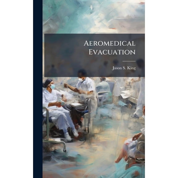 Aeromedical Evacuation, (Hardcover)