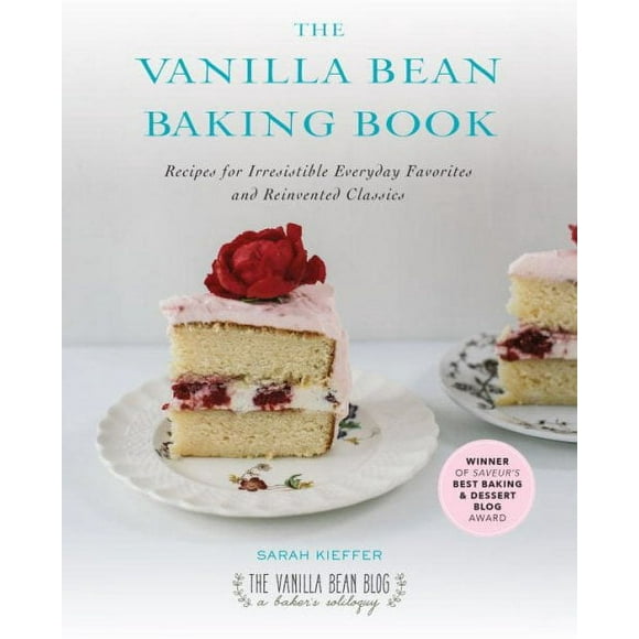 The Vanilla Bean Baking Book : Recipes for Irresistible Everyday Favorites and Reinvented Classics (Paperback)