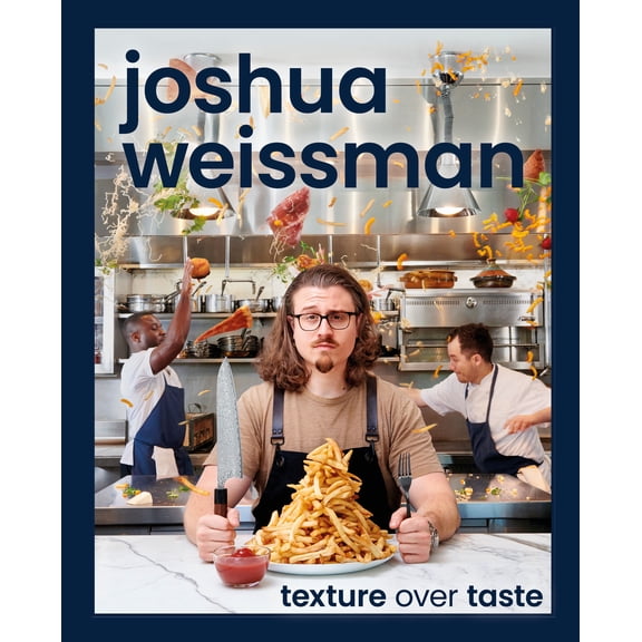Joshua Weissman: Texture over Taste (Hardcover)