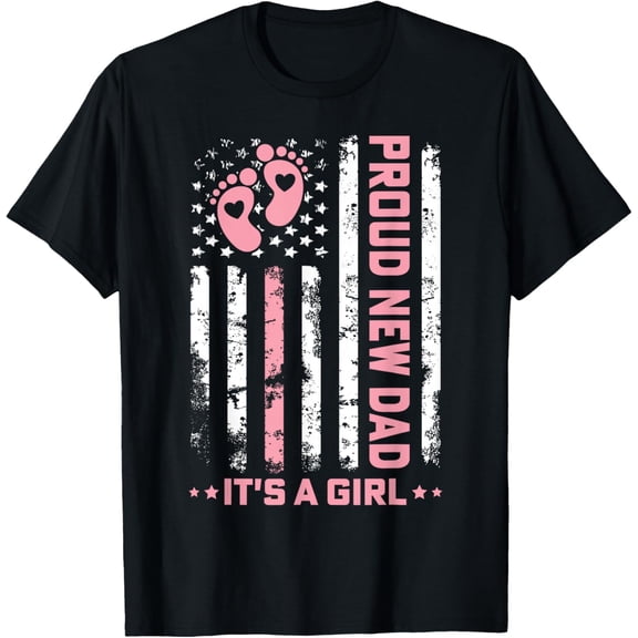 Proud New Dad New Girl Baby First Fathers Day American Flag T-Shirt