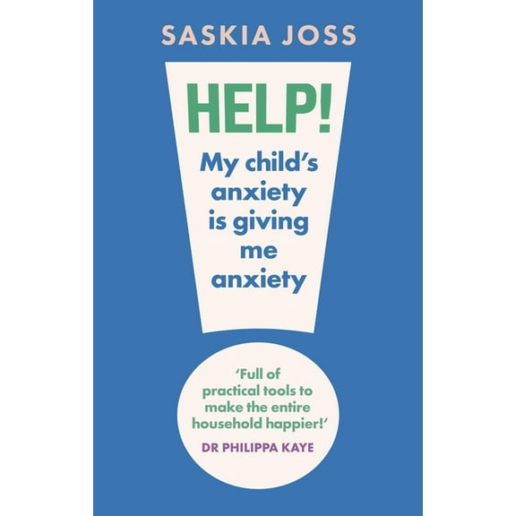 Help! My Child's Anxiety Is Giving Me Anxiety, (Hardcover)