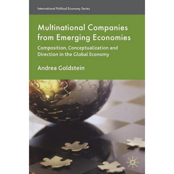 International Political Economy Multinational Companies from Emerging Economies: Composition, Conceptualization and Direction in the Global Economy, (Paperback)