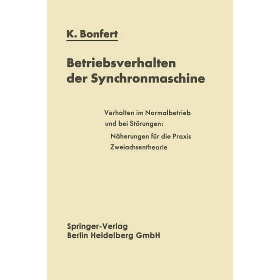 Betriebsverhalten Der Synchronmaschine: Bedeutung Der KenngrÃ¶Ãen FÃ¼r Planung Und Betrieb Elektrischer Anlagen Und Antrie, (Paperback)