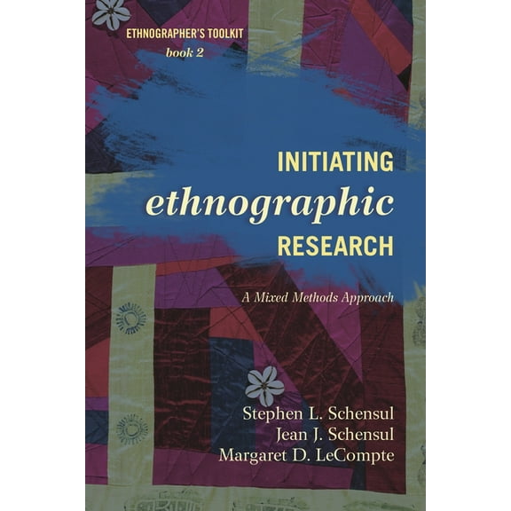 Ethnographer's Toolkit, Second Edition Initiating Ethnographic Research: A Mixed Methods Approach, Book 2, (Paperback)