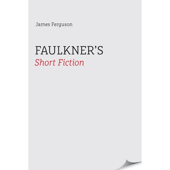 Faulkner's Short Fiction, (Paperback)