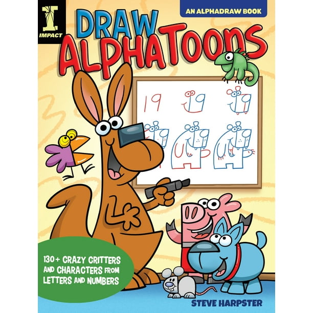 Alphadraw Draw Alphatoons 130+ Crazy Critters and Characters from