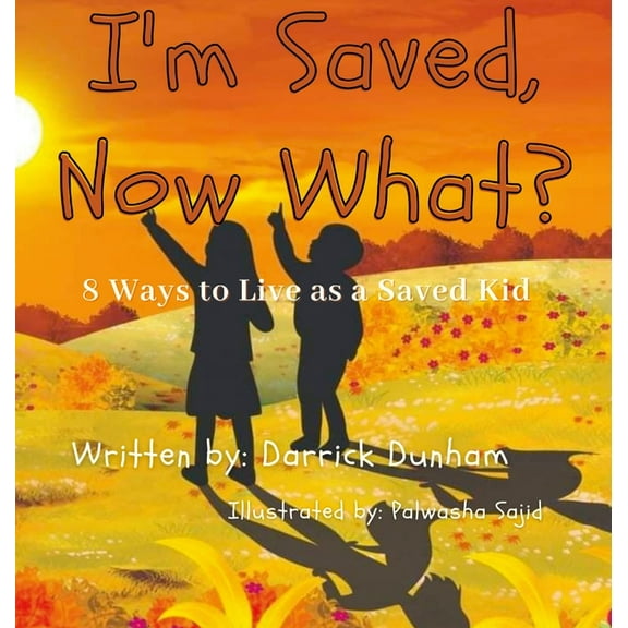 I'm Saved, Now What?: 8 Ways to Live as a Saved Kid, (Hardcover)