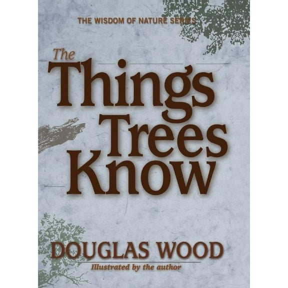 Wisdom of Nature The Things Trees Know, (Hardcover)