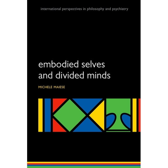 International Perspectives in Philosophy Embodied Selves and Divided Minds, (Paperback)