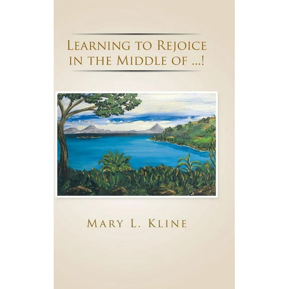 Learning to Rejoice in the Middle of ...! (Hardcover)
