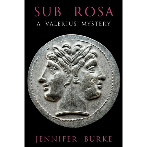 A Valerius Mystery Sub Rosa: A Valerius Mystery, Book 1, (Paperback)
