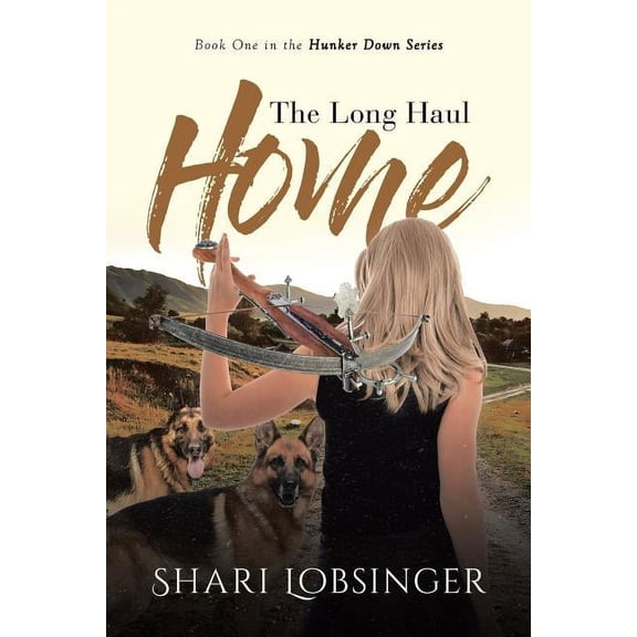 The Long Haul Home: Book One in the Hunker Down Series, (Paperback)
