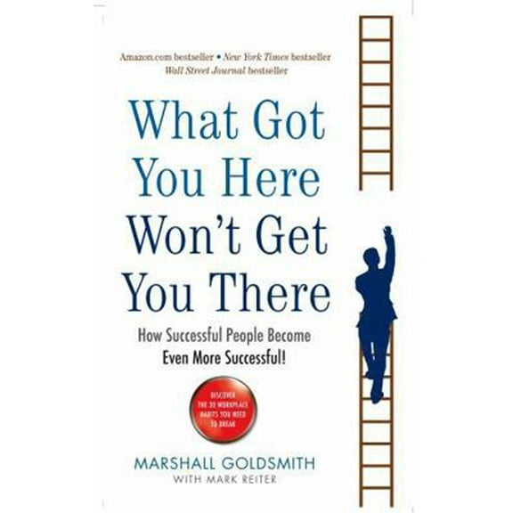 Pre-Owned What Got You Here Won't Get You There: How successful people become even more successful (Paperback) 1846681375 9781846681370