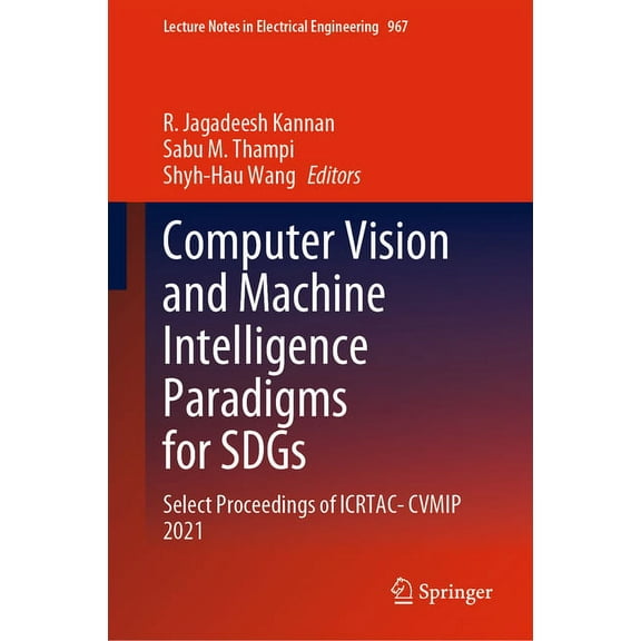 Lecture Notes in Electrical Engineering Computer Vision and Machine Intelligence Paradigms for Sdgs: Select Proceedings of Icrtac-Cvmip 2021, Book 967, (Hardcover)