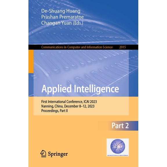 Communications in Computer and Informati Applied Intelligence: First International Conference, Icai 2023, Nanning, China, December 8-12, 2023, Proceedings, Part , Book 2015, (Paperback)