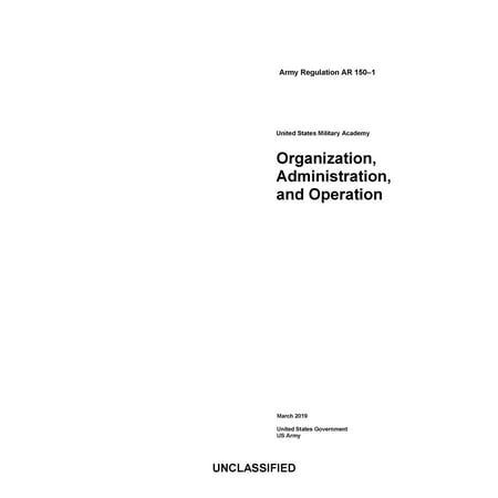 Army Regulation AR 150-1 United States Military Academy Organization, Administration, and Operation March 2019 -