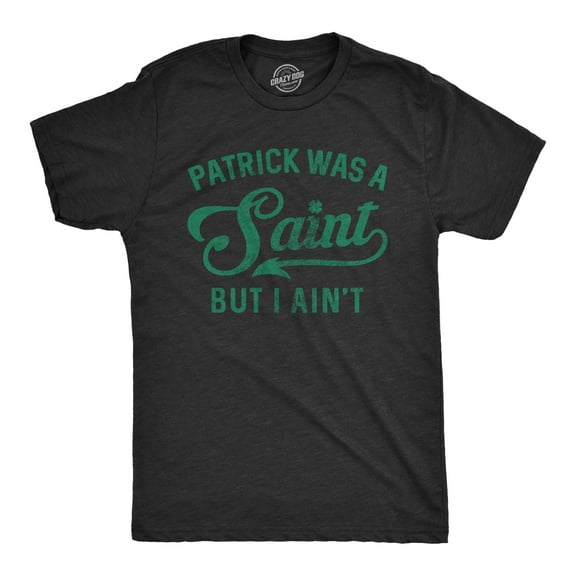 Mens Patrick Was A Saint Funny Shenanigans Saint Patricks Day St Patty Green Tee Graphic Tees