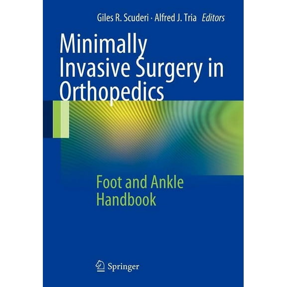 Minimally Invasive Surgery in Orthopedics: Foot and Ankle Handbook, (Paperback)