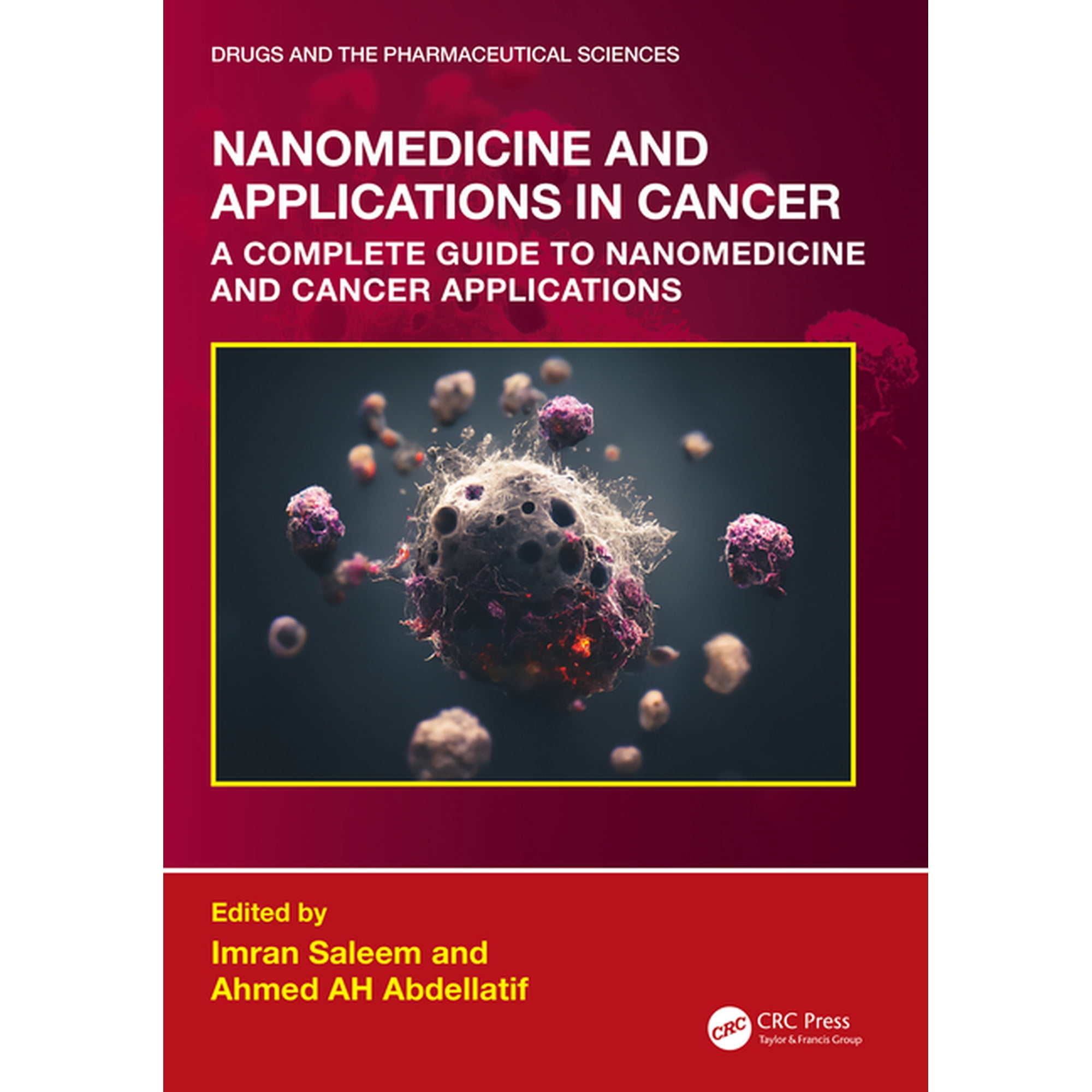 Drugs and the Pharmaceutical Sciences Nanomedicine and Applications in Cancer: A Complete Guide to Nanomedicine and Cancer Applications, (Paperback)