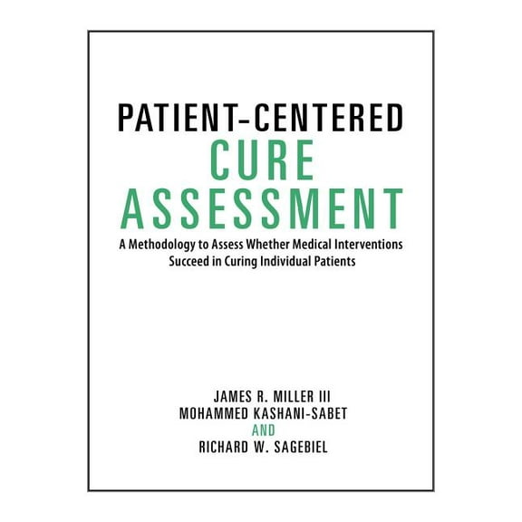 Patient-Centered Cure Assessment: A Methodology to Assess Whether Medical Interventions Succeed in Curing Individual Patients (Paperback)